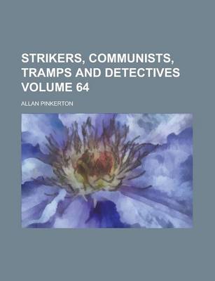 Book cover for Strikers, Communists, Tramps and Detectives Volume 64