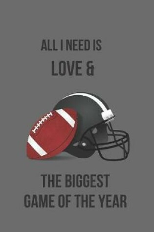 Cover of All I Need Is Love & the Biggest Game of the Year