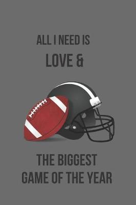 Book cover for All I Need Is Love & the Biggest Game of the Year