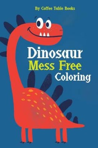 Cover of Dinosaur Mess Free Coloring