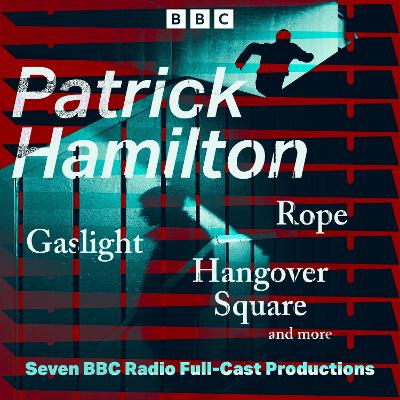 Book cover for Patrick Hamilton: Rope, Gaslight, Hangover Square and more