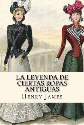 Book cover for La Leyenda de Ciertas Ropas Antiguas (Spanish Edition)