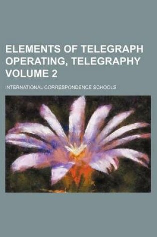 Cover of Elements of Telegraph Operating, Telegraphy Volume 2