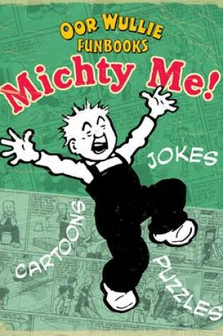 Cover of Michty Me! Oor Wullie Funbooks