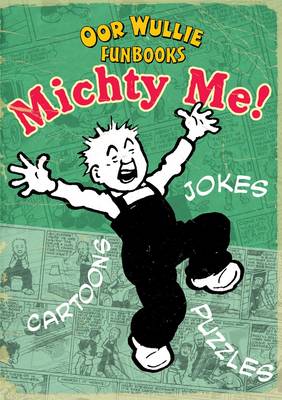 Cover of Michty Me! Oor Wullie Funbooks