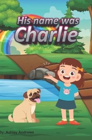 Cover of His Name Was Charlie