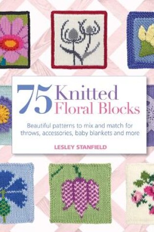 Cover of 75 Knitted Floral Blocks