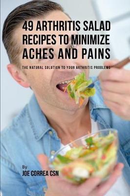 Book cover for 49 Arthritis Salad Recipes to Minimize Aches and Pains
