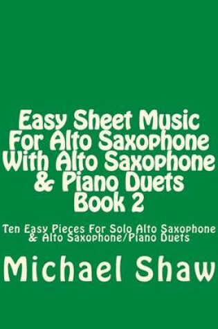 Cover of Easy Sheet Music For Alto Saxophone With Alto Saxophone & Piano Duets Book 2
