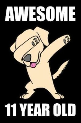 Cover of Awesome 11 Year Old Dabbing Dog Edition