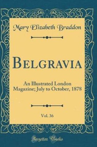 Cover of Belgravia, Vol. 36