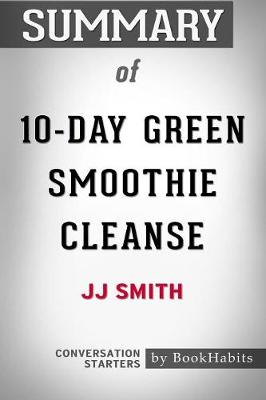 Book cover for Summary of 10-Day Green Smoothie Cleanse by JJ Smith