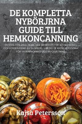 Book cover for de Kompletta Nybörjrna Guide Till Hemkoncanning