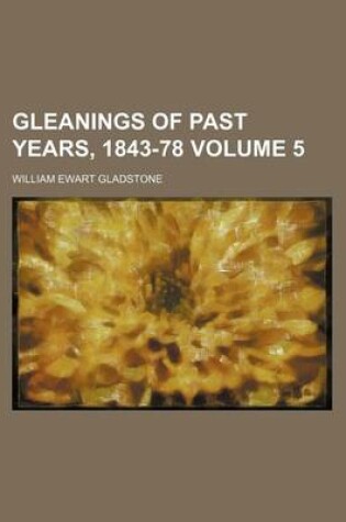 Cover of Gleanings of Past Years, 1843-78 Volume 5