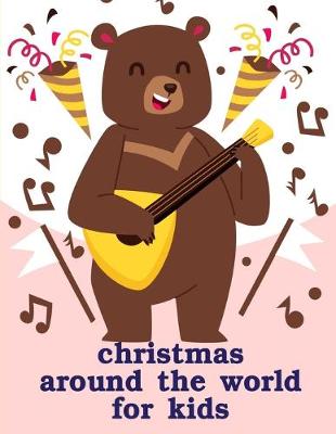 Cover of Christmas Around The World For Kids