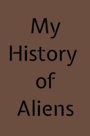 Cover of My History of Aliens