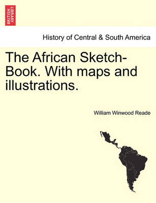 Book cover for The African Sketch-Book. with Maps and Illustrations. Vol. I.
