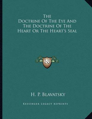 Book cover for The Doctrine of the Eye and the Doctrine of the Heart or the Heart's Seal