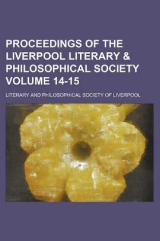 Cover of Proceedings of the Liverpool Literary & Philosophical Society Volume 14-15