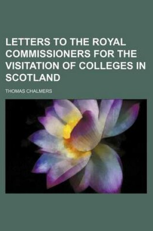 Cover of Letters to the Royal Commissioners for the Visitation of Colleges in Scotland