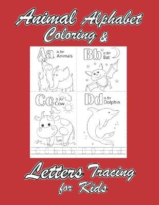 Book cover for Animal Alphabet Coloring & Letters Tracing for Kids