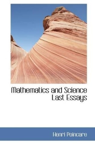 Cover of Mathematics and Science Last Essays