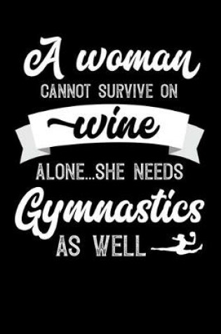 Cover of A Woman Cannot Survive On Wine Alone She Needs Gymnastics As Well