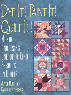 Book cover for Dye it! Paint it! Quilt it!