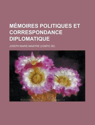 Book cover for Memoires Politiques Et Correspondance Diplomatique