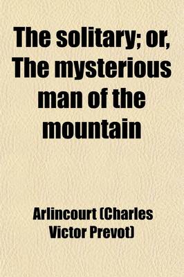 Book cover for The Solitary; Or, the Mysterious Man of the Mountain