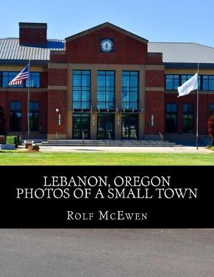 Book cover for Lebanon, Oregon - Photos of a Small Town