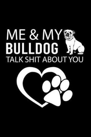 Cover of Me & My Bulldog Talk Shit about You