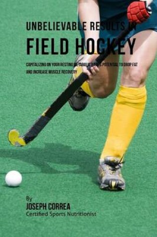 Cover of Unbelievable Results in Field Hockey