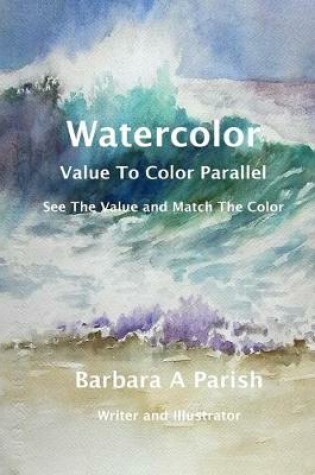 Cover of Watercolor Value to Color Parallel