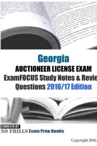 Cover of Georgia AUCTIONEER LICENSE EXAM ExamFOCUS Study Notes & Review Questions 2016/17 Edition