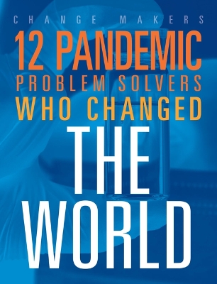 Book cover for 12 Pandemic Problem Solvers Who Changed the World