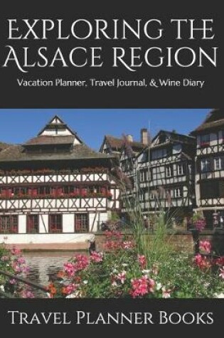 Cover of Exploring the Alsace Region