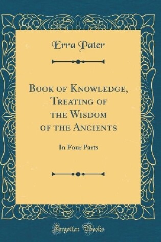 Cover of Book of Knowledge, Treating of the Wisdom of the Ancients