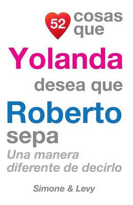 Book cover for 52 Cosas Que Yolanda Desea Que Roberto Sepa
