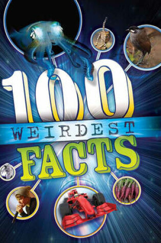Cover of The 100 Weirdest Facts Ever
