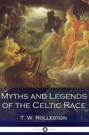 Cover of Myths and Legends of the Celtic Race