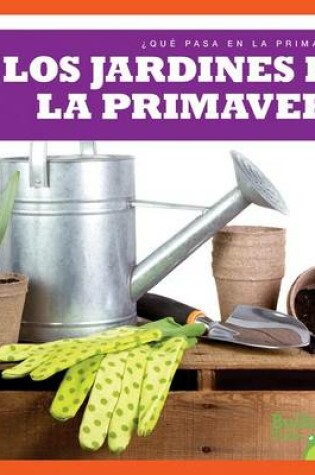 Cover of Los Jardines En La Primavera / (Gardens in Spring)