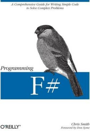 Cover of Programming F#: A Comprehensive Guide for Writing Simple Code to Solve Complex Problems