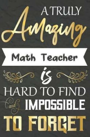 Cover of A Truly Amazing Math Teacher Is Hard To Find And impossible To Forget