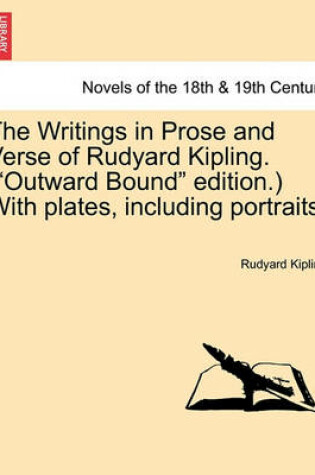 Cover of The Writings in Prose and Verse of Rudyard Kipling. (Outward Bound Edition.) with Plates, Including Portraits. Volume X