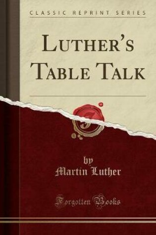 Cover of Luther's Table Talk (Classic Reprint)