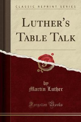 Book cover for Luther's Table Talk (Classic Reprint)