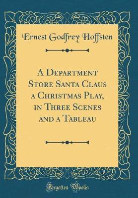 Book cover for A Department Store Santa Claus a Christmas Play, in Three Scenes and a Tableau (Classic Reprint)