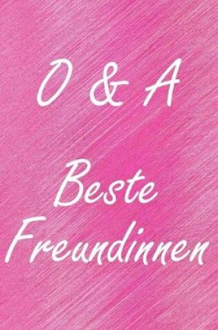 Cover of O & A. Beste Freundinnen