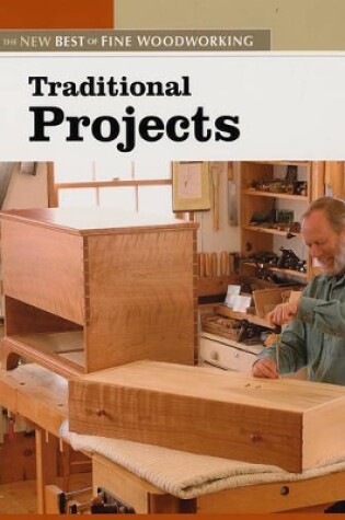 Cover of Traditional Projects: The New Best of Fine Woodworking